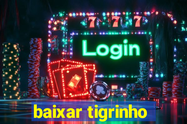 baixar tigrinho